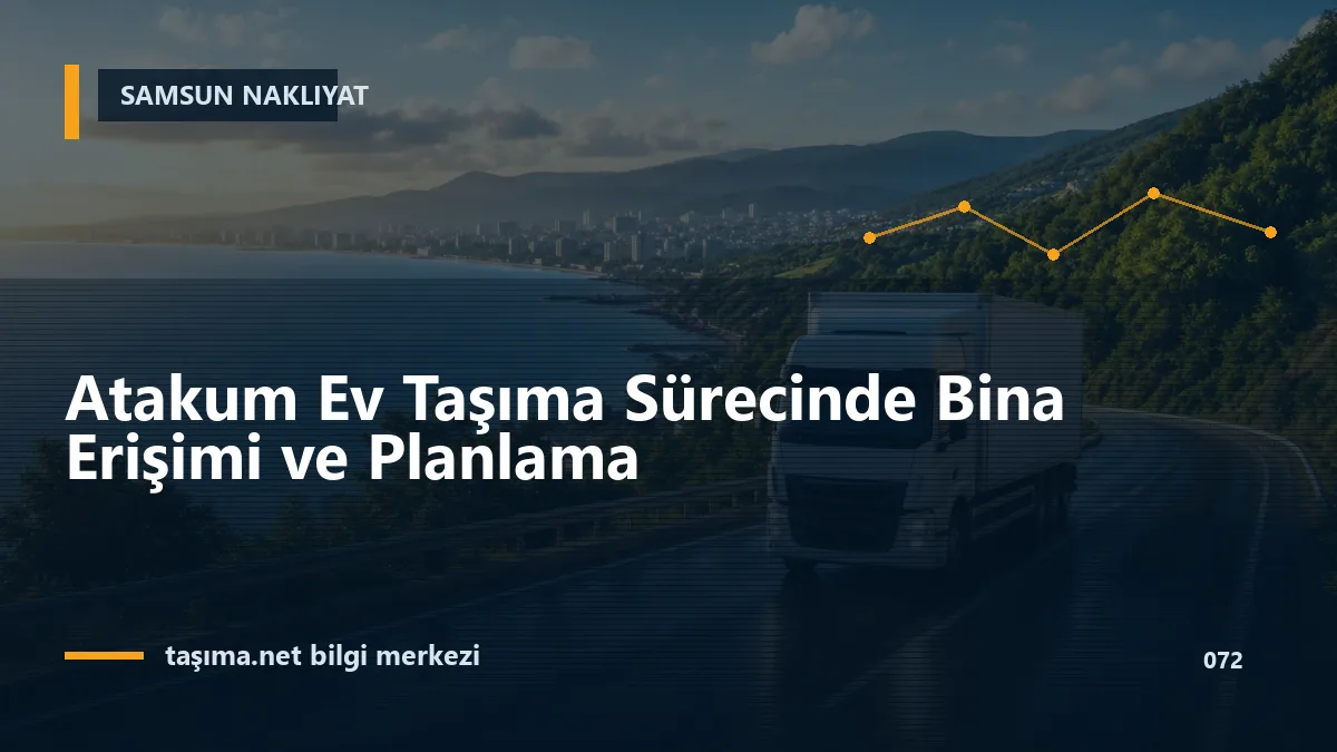 Atakum Ev Taşıma Sürecinde Bina Erişimi ve Planlama