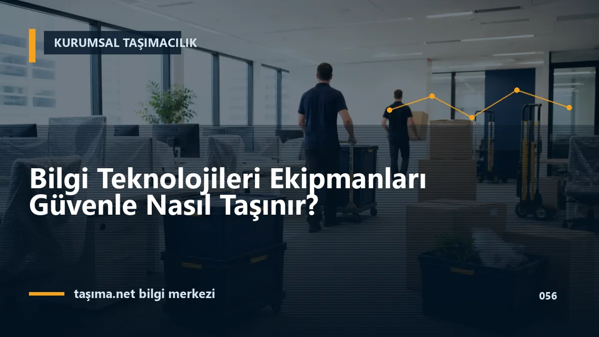 Bilgi Teknolojileri Ekipmanları Güvenle Nasıl Taşınır?