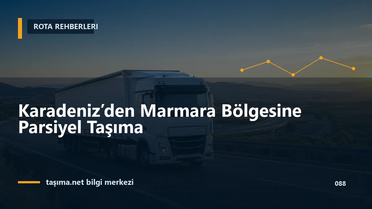 Karadeniz’den Marmara Bölgesine Parsiyel Taşıma