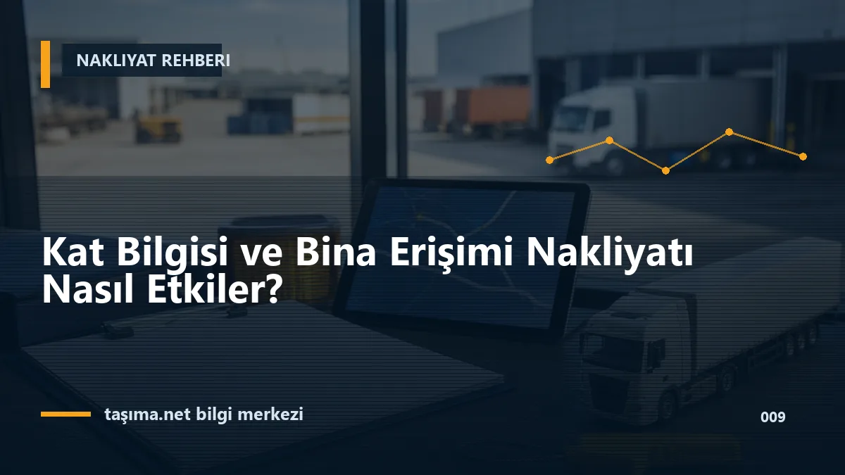 Kat Bilgisi ve Bina Erişimi Nakliyatı Nasıl Etkiler?