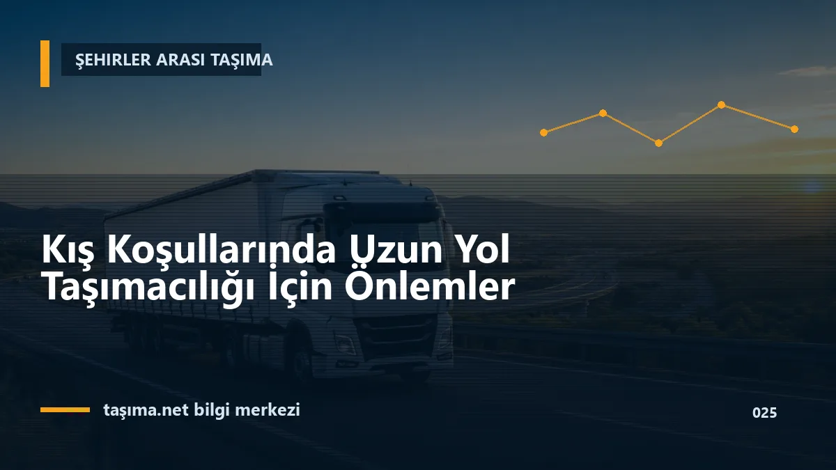 Kış Koşullarında Uzun Yol Taşımacılığı İçin Önlemler