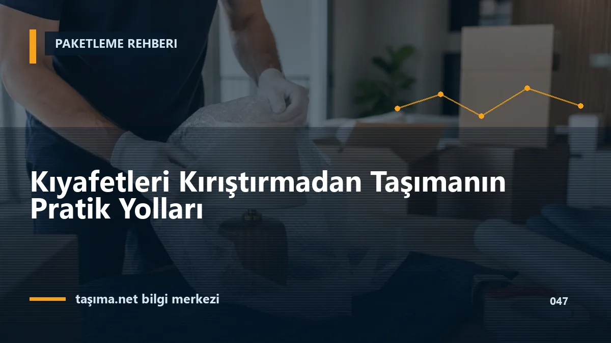 Kıyafetleri Kırıştırmadan Taşımanın Pratik Yolları
