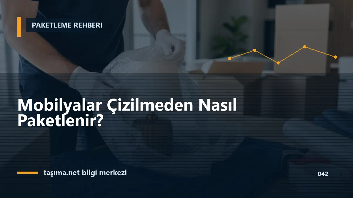 Mobilyalar Çizilmeden Nasıl Paketlenir?