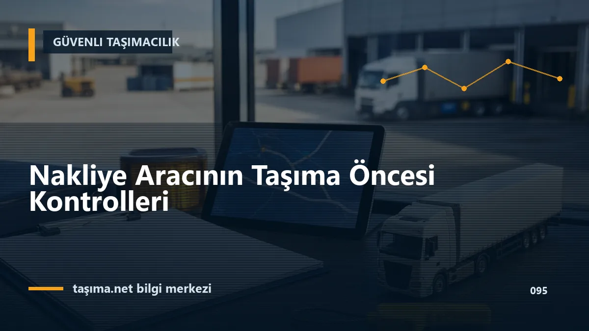 Nakliye Aracının Taşıma Öncesi Kontrolleri