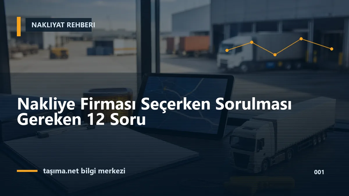 Nakliye Firması Seçerken Sorulması Gereken 12 Soru