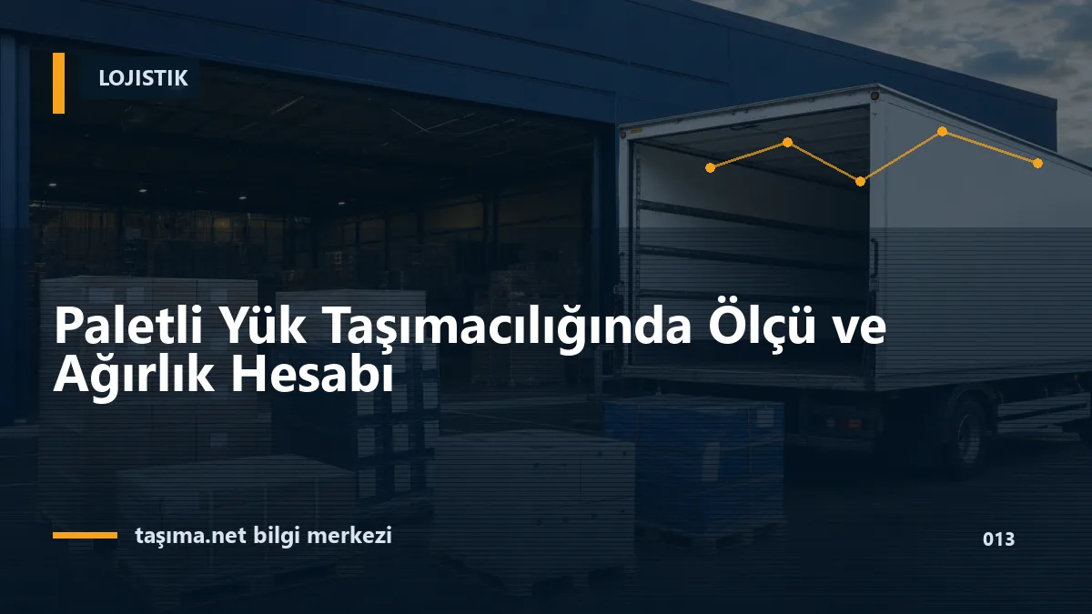 Paletli Yük Taşımacılığında Ölçü ve Ağırlık Hesabı