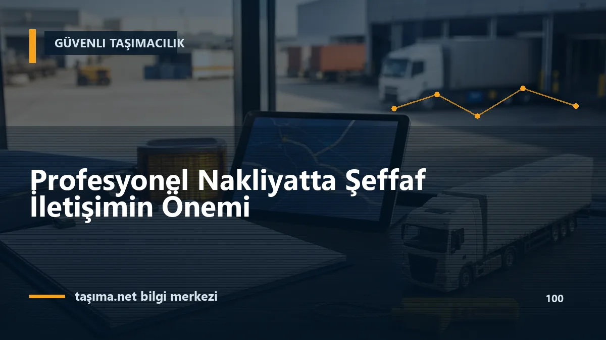 Profesyonel Nakliyatta Şeffaf İletişimin Önemi
