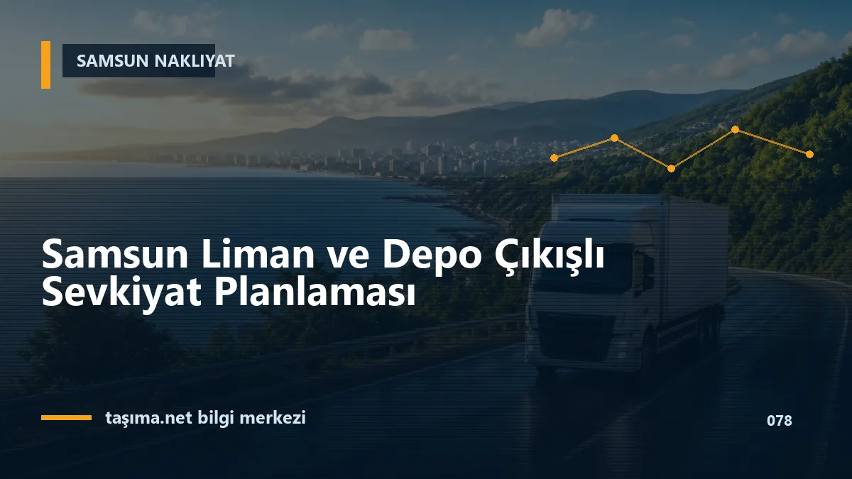 Samsun Liman ve Depo Çıkışlı Sevkiyat Planlaması
