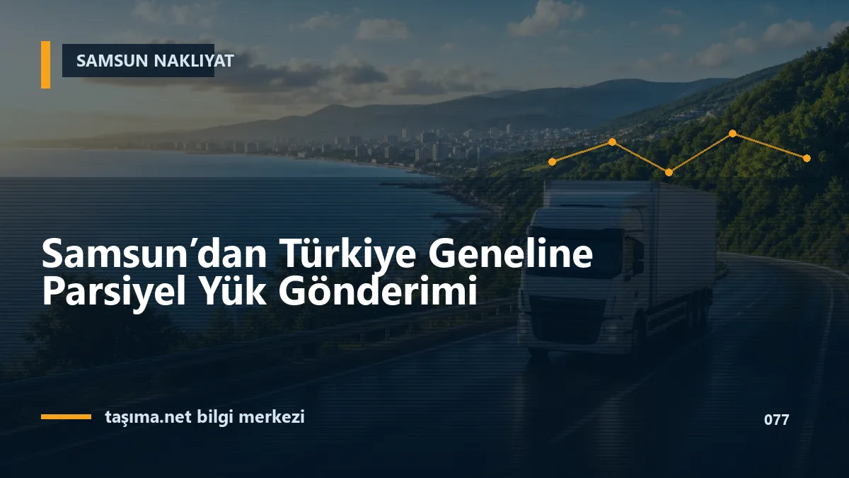 Samsun’dan Türkiye Geneline Parsiyel Yük Gönderimi