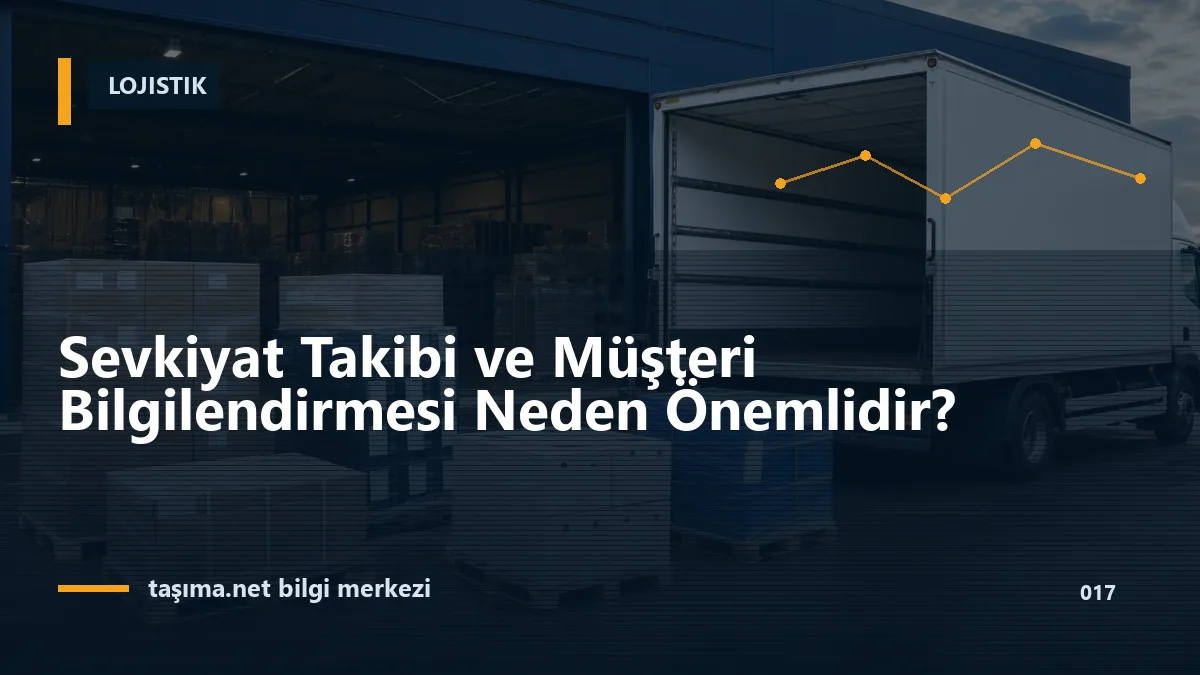 Sevkiyat Takibi ve Müşteri Bilgilendirmesi Neden Önemlidir?