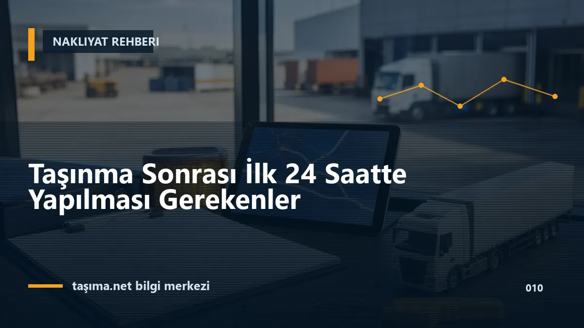 Taşınma Sonrası İlk 24 Saatte Yapılması Gerekenler