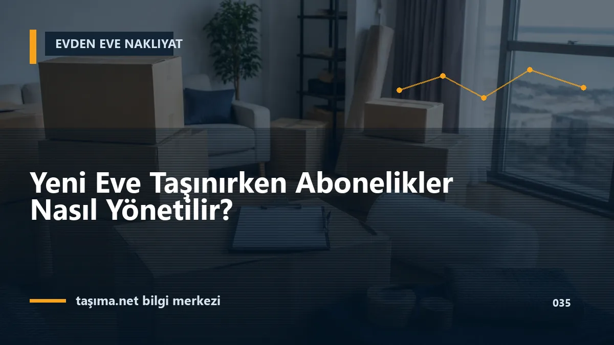 Yeni Eve Taşınırken Abonelikler Nasıl Yönetilir?